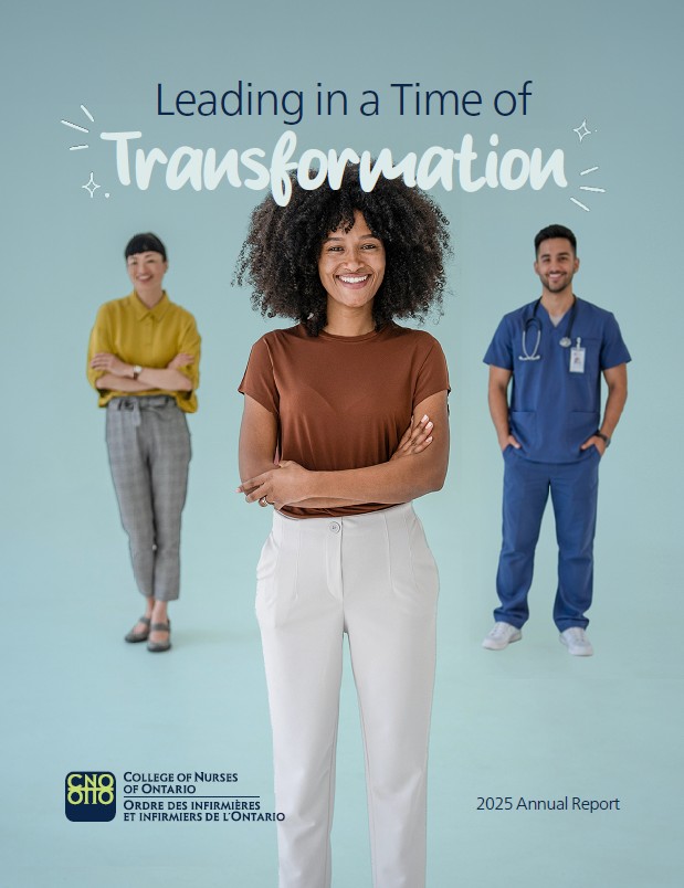 Cover of the College of Nurses of Ontario's 2025 Annual Report, Leading in a Time of Transformation. A smiling woman [in casual attire] stands confidently in the foreground with her arms crossed, while [a woman in office attire and a man in scrubs] stand behind her.